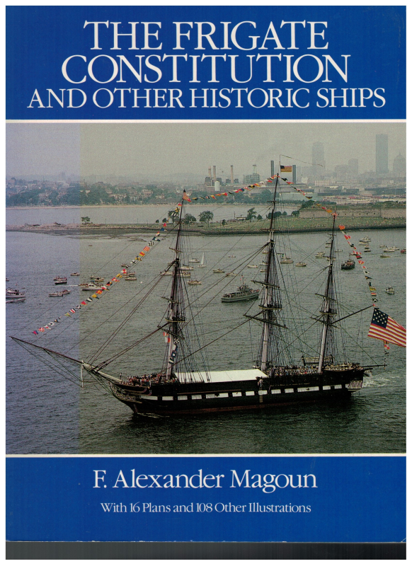 The Frigate Constitution and other historic ships (1 St.) F. Alexander Magoun; Dover Publications Inc.